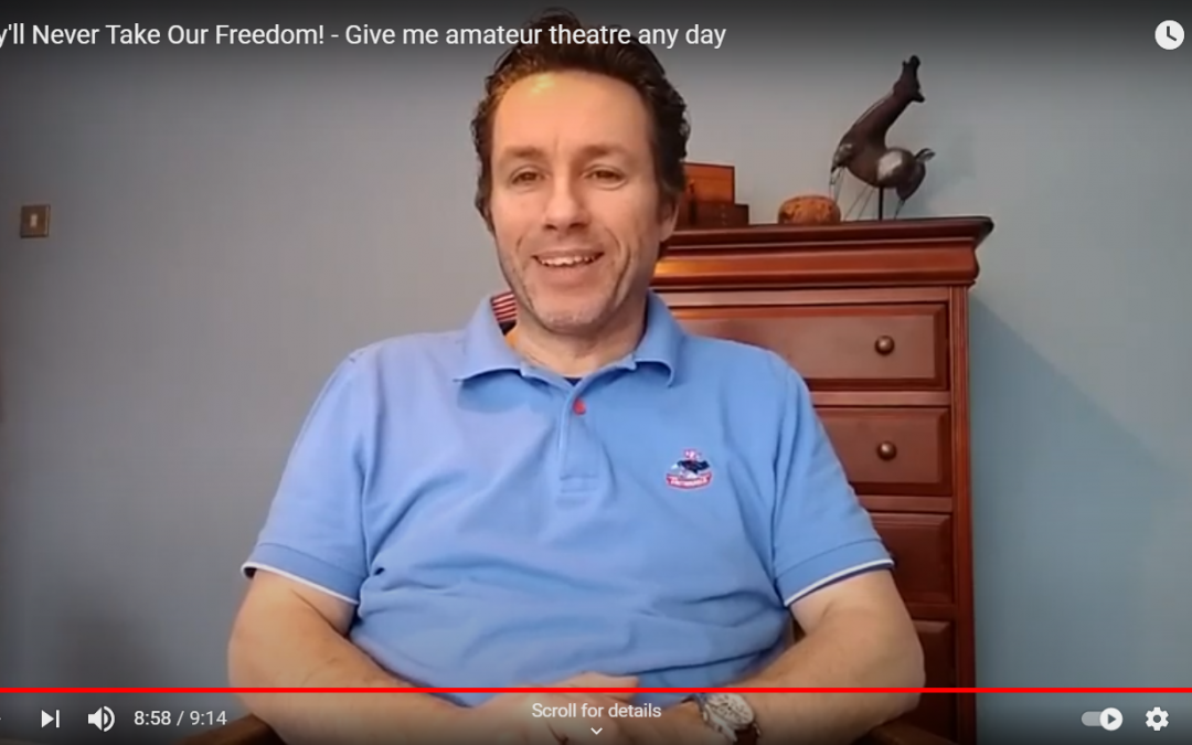 They’ll Never Take Our Freedom! – Give me amateur theatre any day