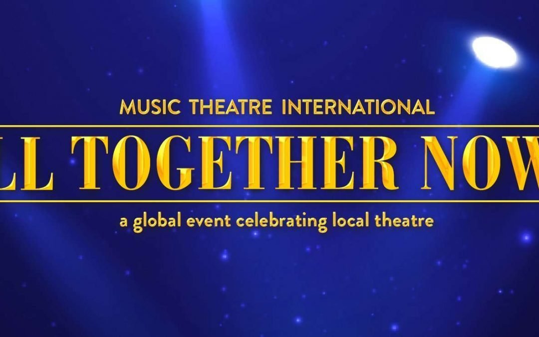 MTI Announces Songlist for All Together Now!: A Global Event Celebrating Local Theatre